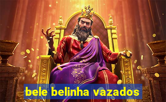 bele belinha vazados